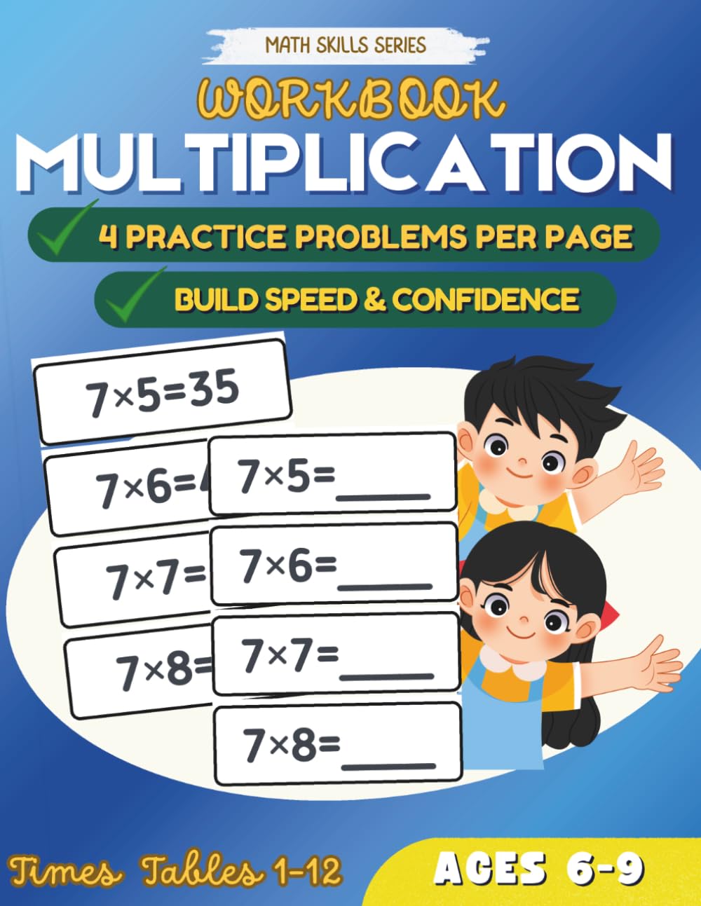 Multiplication Practice Workbook: Times Tables 1–12 for Kids Ages 6–9 with 4 Practice Problems Per Page to Build Speed and Confidence