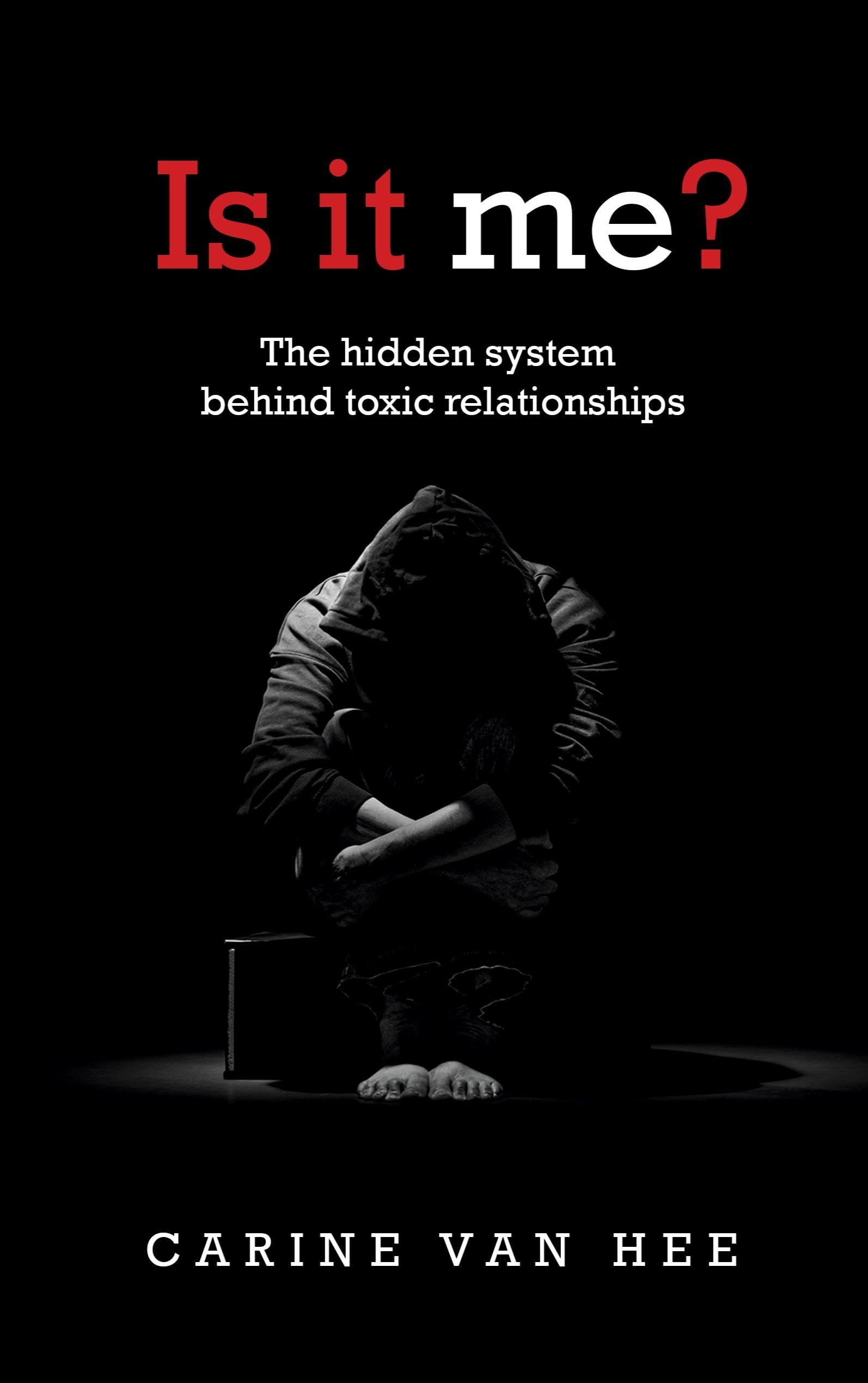 Is It Me?: The hidden system behind toxic relationships
