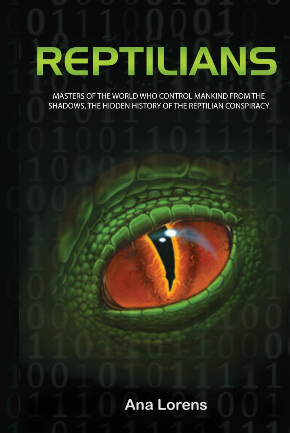 REPTILIANS: Masters of the World Who Control Mankind from the Shadows, The Hidden History of the Reptilian Conspiracy (THE REPTILIAN SAGA)