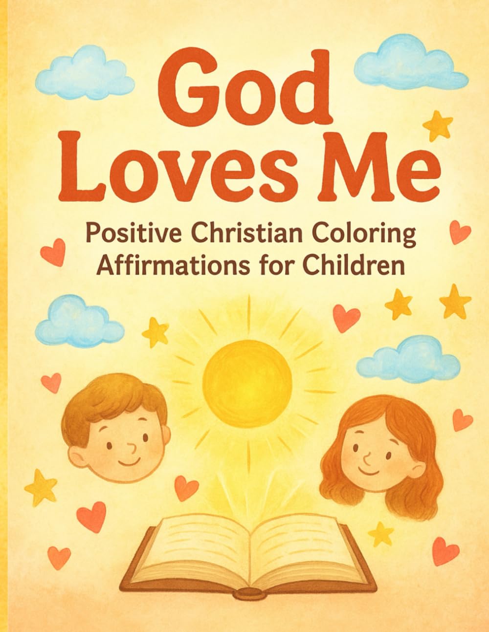 God Loves Me Positive Christian Coloring Affirmations for Children: Encouraging faith-filled messages for young hearts