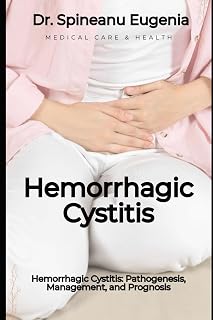 Hemorrhagic Cystitis: Pathogenesis, Management, and Prognosis