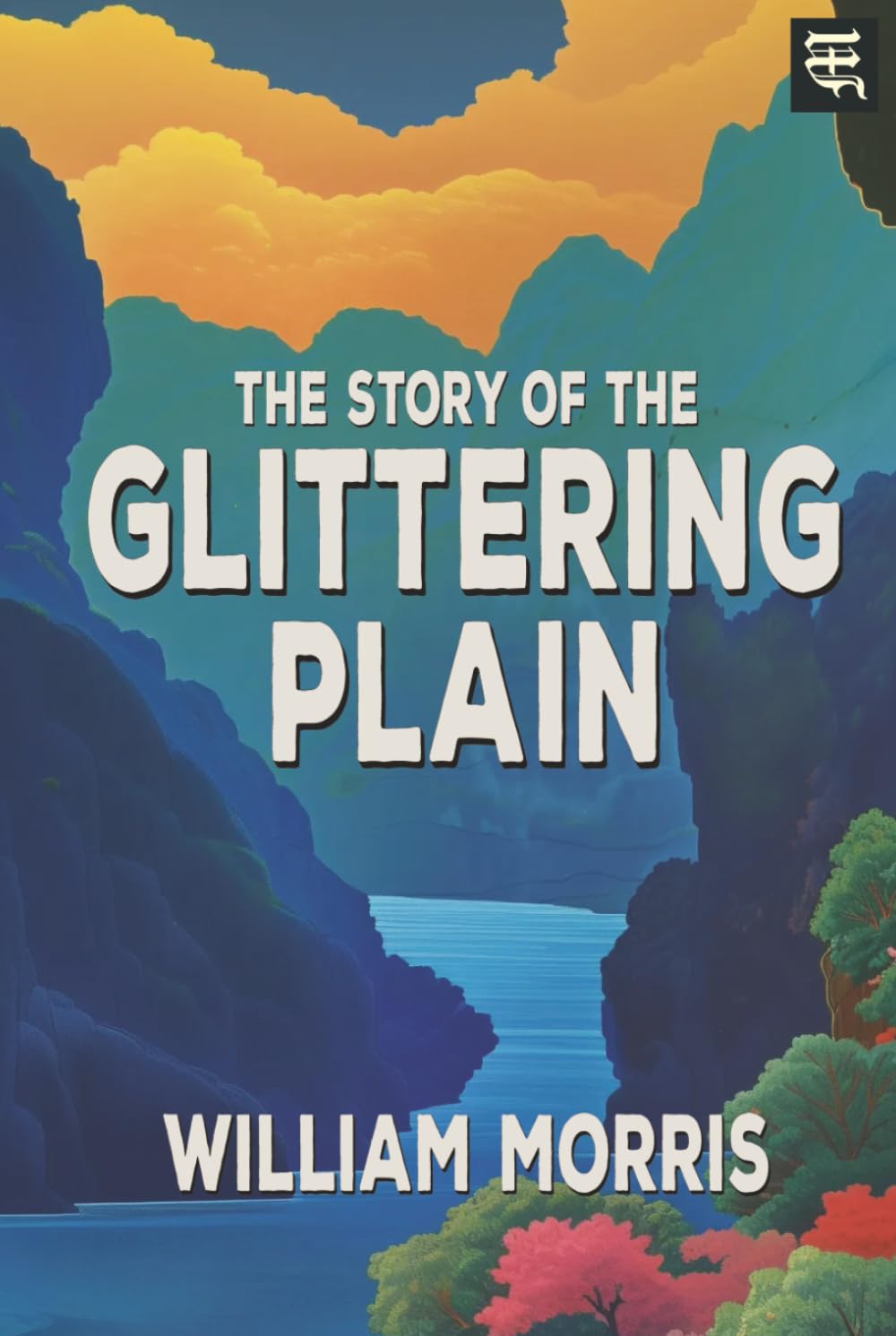 The Story of the Glittering Plain: The 1891 Fantasy Tale of Norse Quest, Lost Love, and Heroic Journey