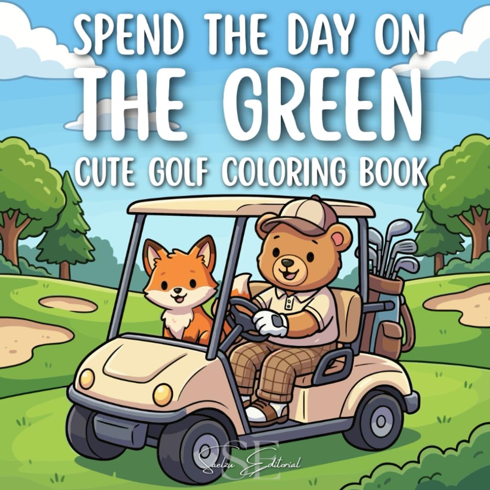 Cute Golf Coloring Book For Kids and Adults: A Fun and Relaxing Golf Course Book for the Whole Family – The Perfect Kids Golf Book, Golf Adult Coloring Book, and Gift for Golfers of All Ages