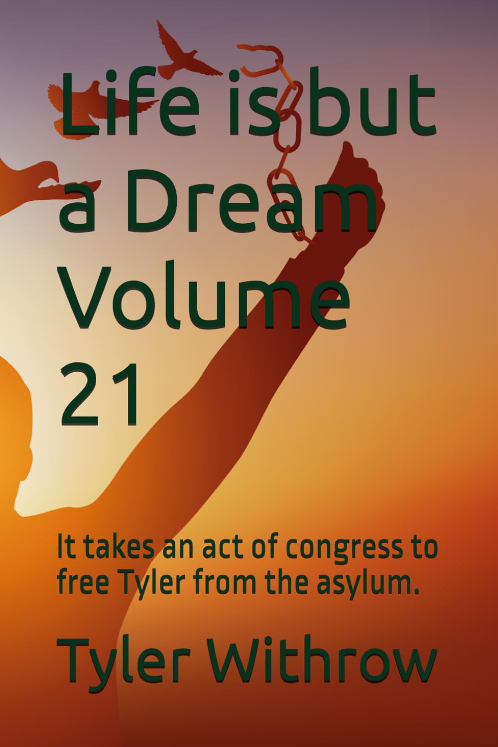 Life is but a Dream Volume 21: It takes an act of congress to free Tyler from the asylum.