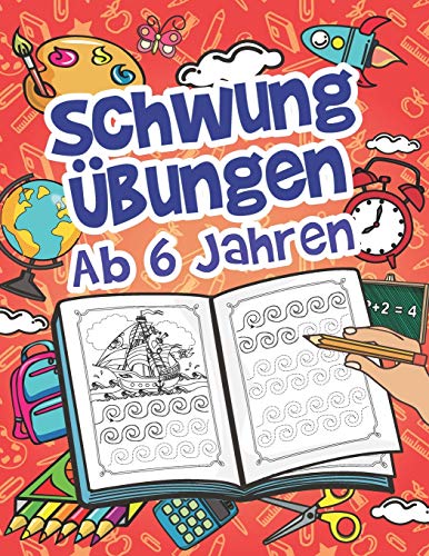 Schwungübungen Ab 6 Jahren: Spannende Schwungübungen Zur Erhöhung Der Feinmotorik, Konzentration Schwungübungen Ab 6 Jahren: Spannende Schwungübungen Zur Erhöhung Der Feinmotorik, Konzentration