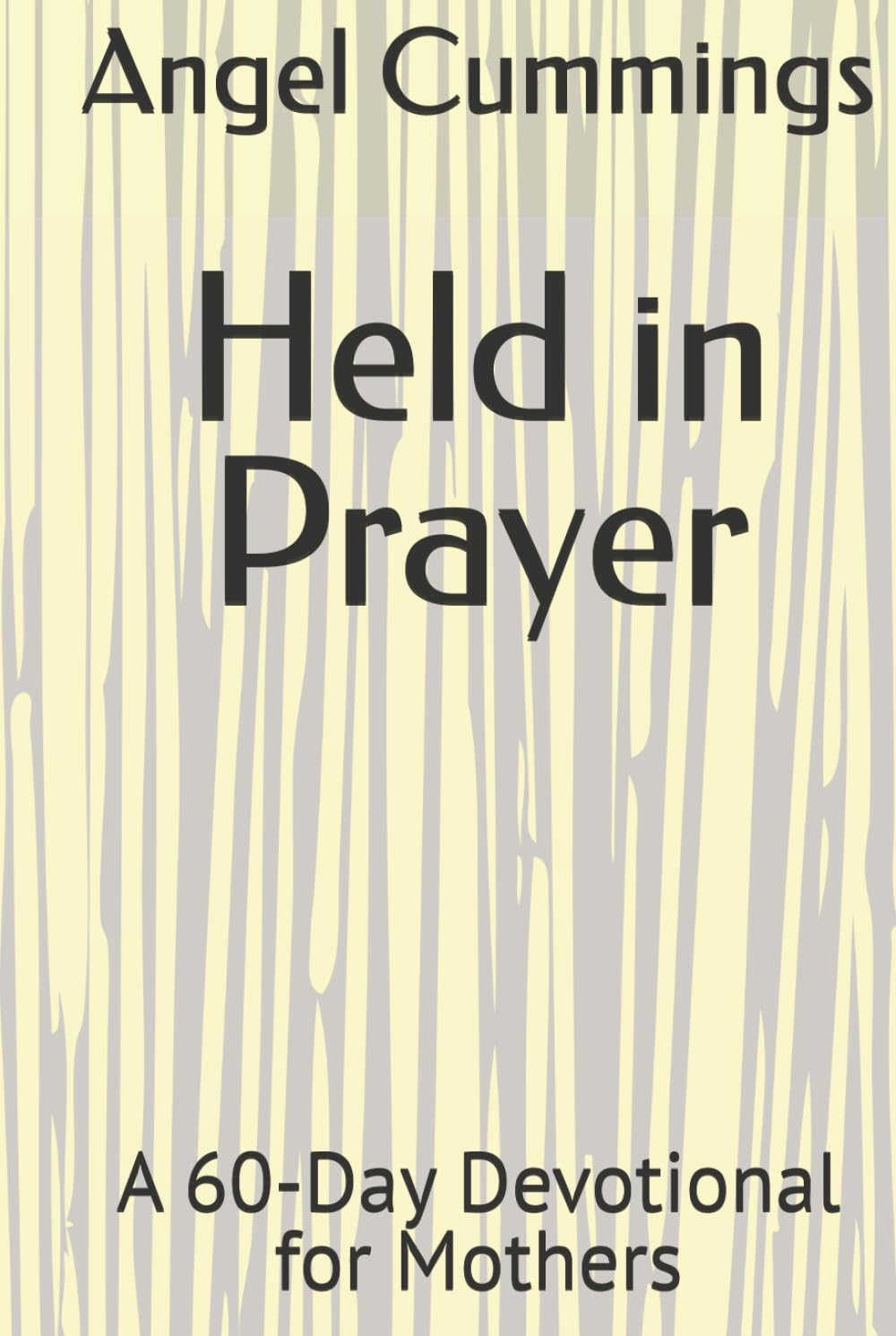Held in Prayer: A 60-Day Devotional for Mothers