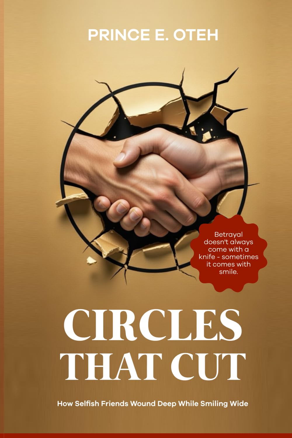 Circles that Cut: How Selfish Friends Wound Deep While Smiling Wide