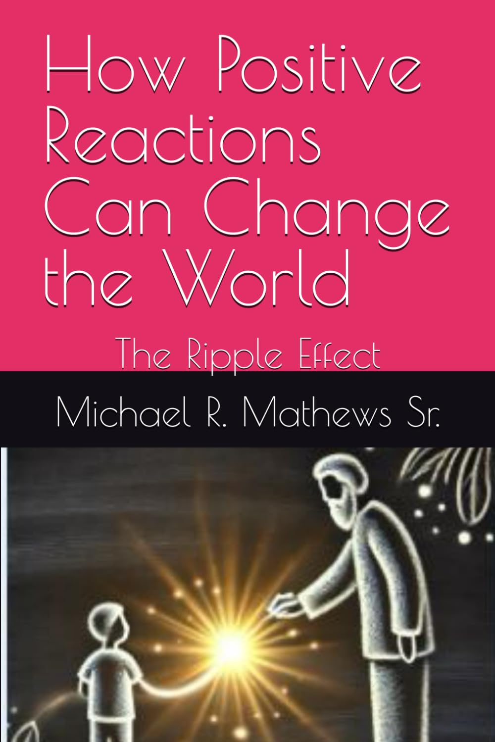 How Positive Reactions Can Change the World: The Ripple Effect