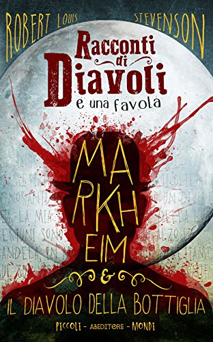Racconti di diavoli e una favola. Markheim & il diavolo della bottiglia Racconti di diavoli e una favola. Markheim & il diavolo della bottiglia