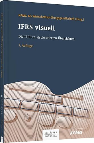 IFRS visuell: Die IFRS in strukturierten Übersichten