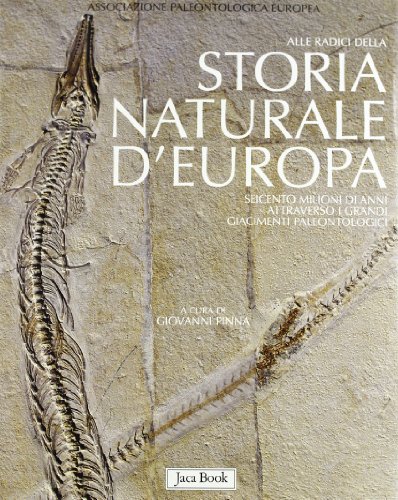 Alle radici della storia naturale d'Europa. 600 milioni di anni attraverso i grandi giacimenti paleontolog