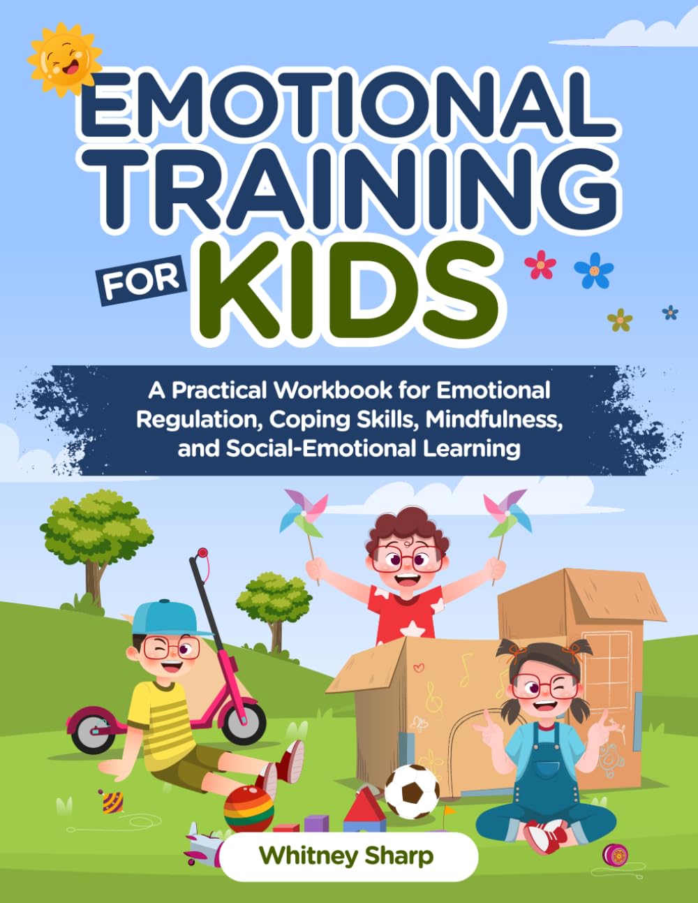 Emotional Training for Kids: A Practical Workbook for Emotional Regulation, Coping Skills, Mindfulness, and Social-Emotional Learning