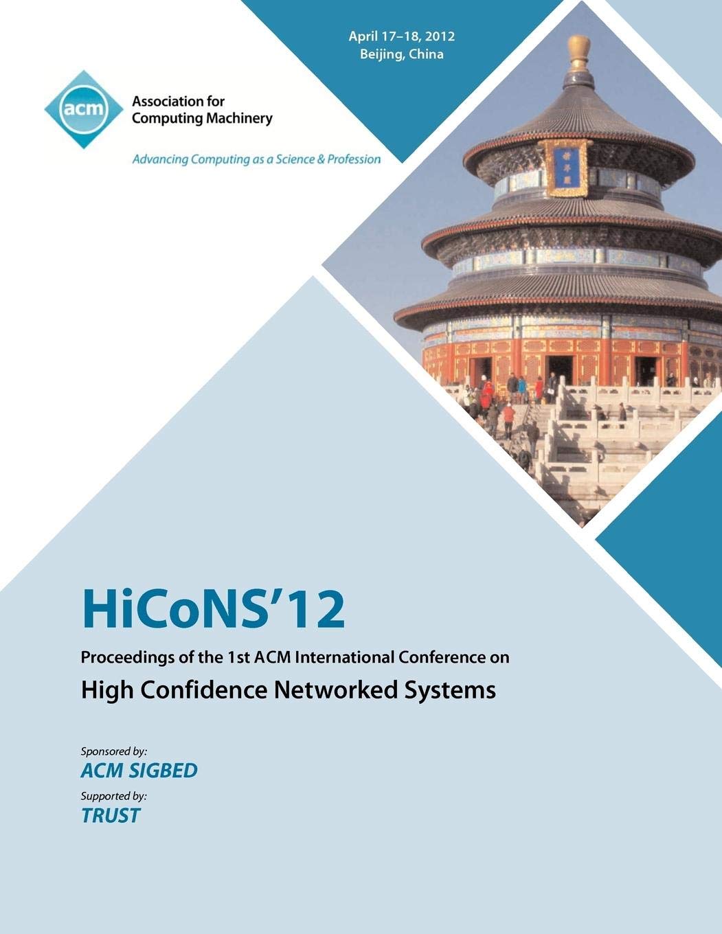 HiCONS 12 Proceedings of the 1st ACM International Conference on High Confidence Networked Systems