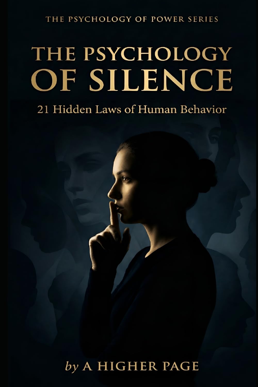 The Psychology of Silence: 21 Hidden Laws of Human Behavior (The Psychology of Power Series)