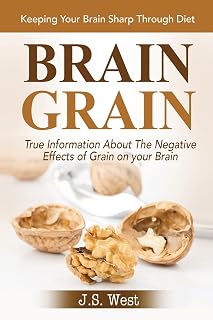 Brain Grain: Brain Grain Diet. Keeping Your Brain Sharp Through Diet