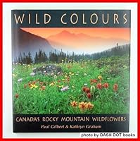 Wild Colours : Canada's Rocky Mountain Wildflowers 0969573715 Book Cover