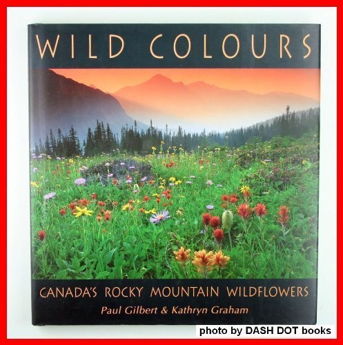 Wild Colours: Canada's Rocky Mountain Wildflowers