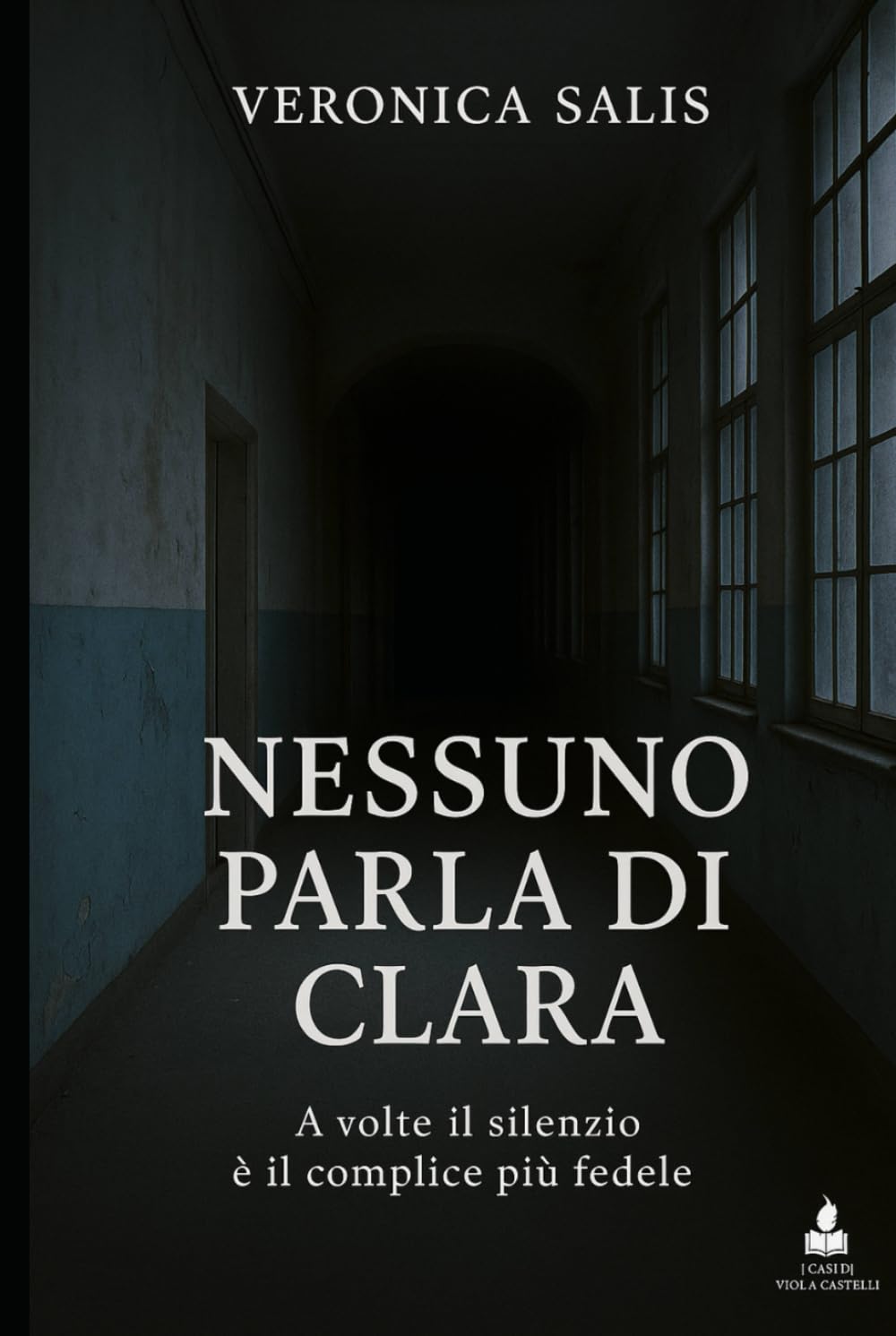Nessuno parla di Clara: A volte il silenzio è il complice più fedele (I casi di Viola Castelli)