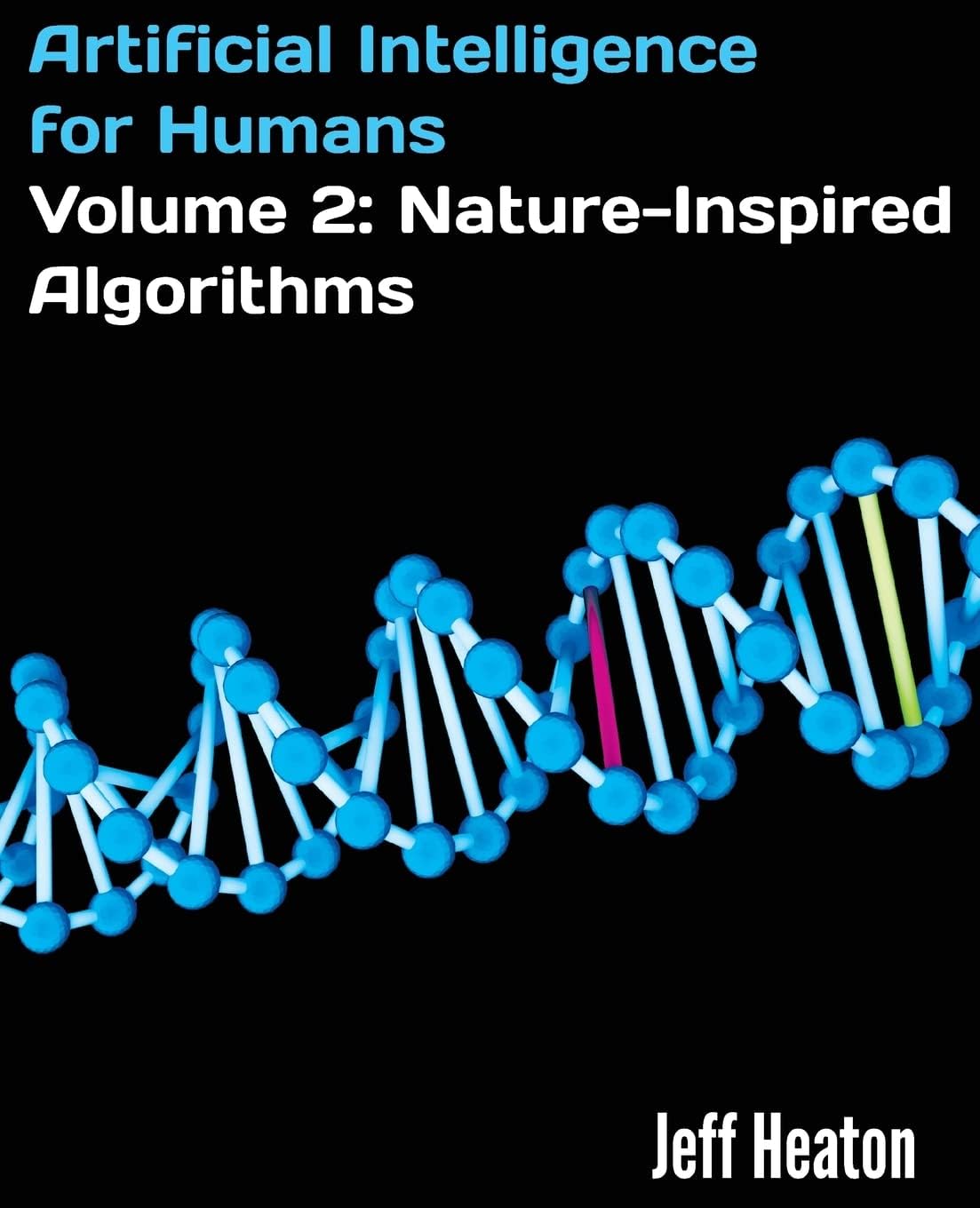 Artificial Intelligence for Humans, Volume 2: Nature-Inspired Algorithms Paperback – 28 May 2014