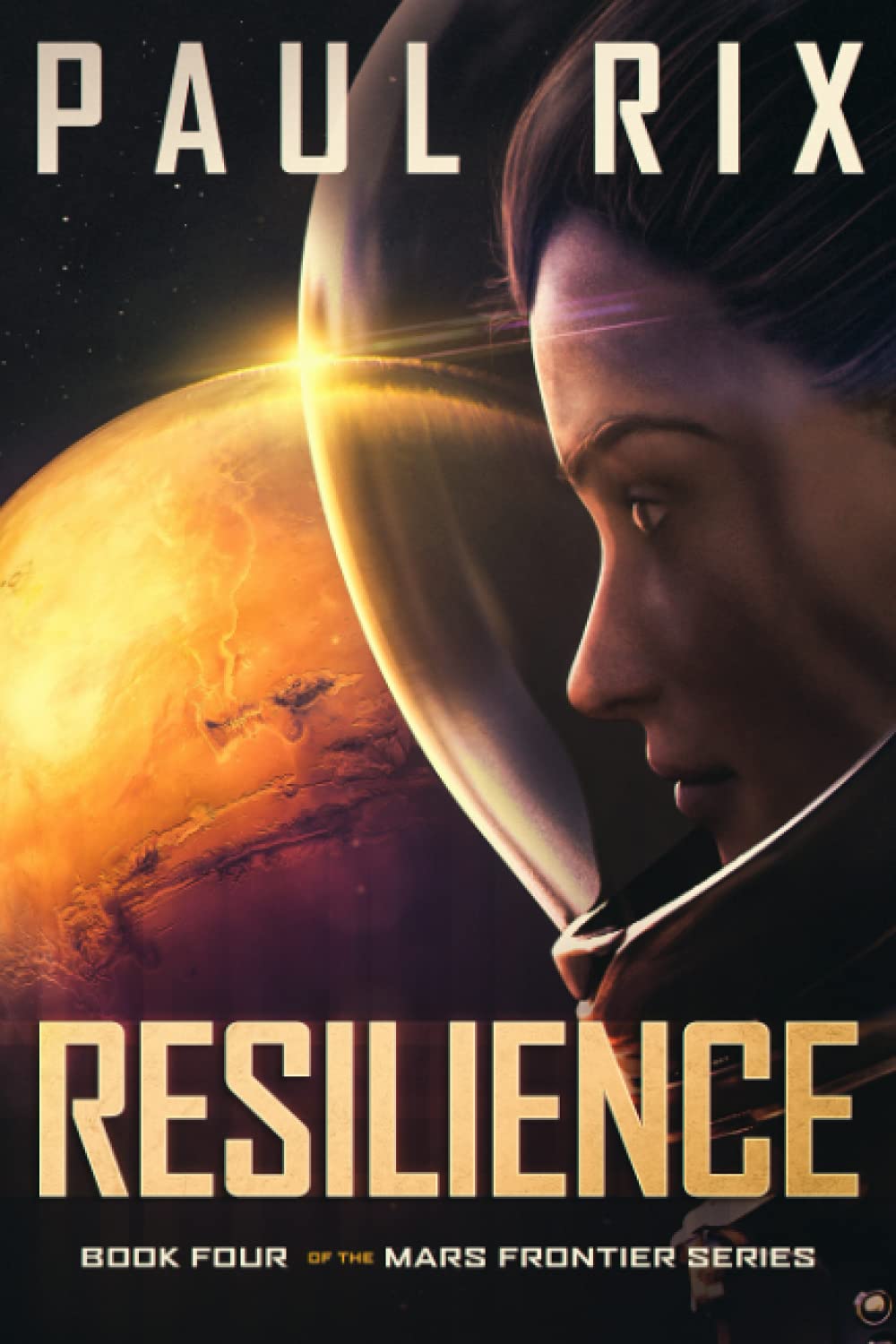 Resilience: The Mars Frontier Series Book 4