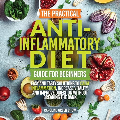 The Practical Anti-Inflammatory Diet Guide for Beginners by Caroline Green Chow episode artwork