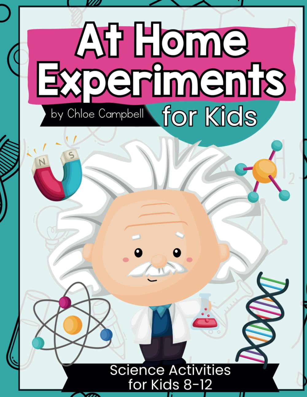 At Home Science Experiments for Kids: Science Activities for Kids 8-12