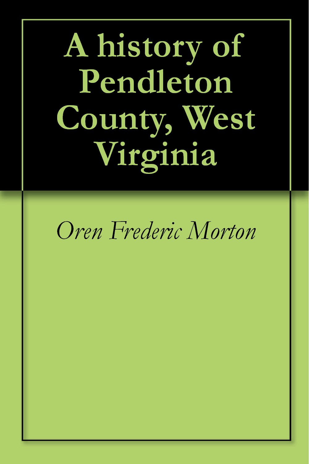A History of Pendleton County, West Virginia