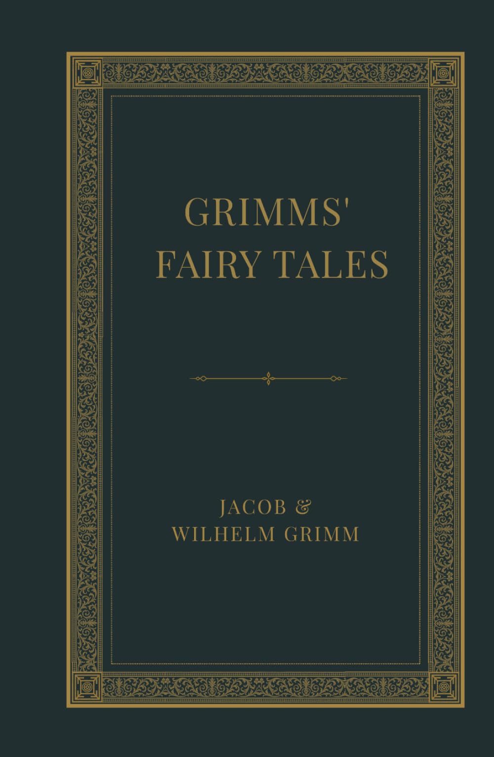 Grimm’s Fairy Tales: Classic Fairy Tales of Magic, Witches, Enchanted Forests, and Timeless Folk Legends
