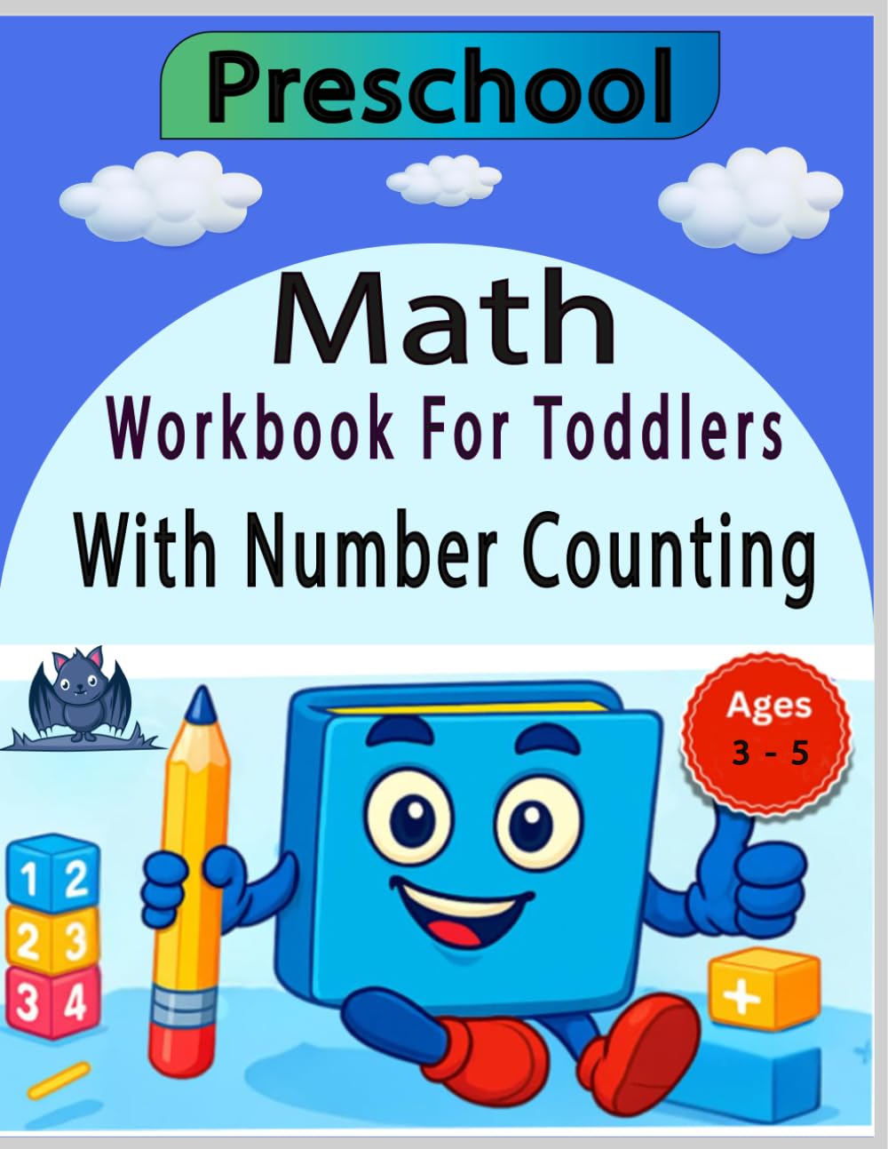 Preschool Math Workbook for Toddlers with Number Counting : Kindergarten Math Activity Book: Beginners Math Activity Book For Preschoolers
