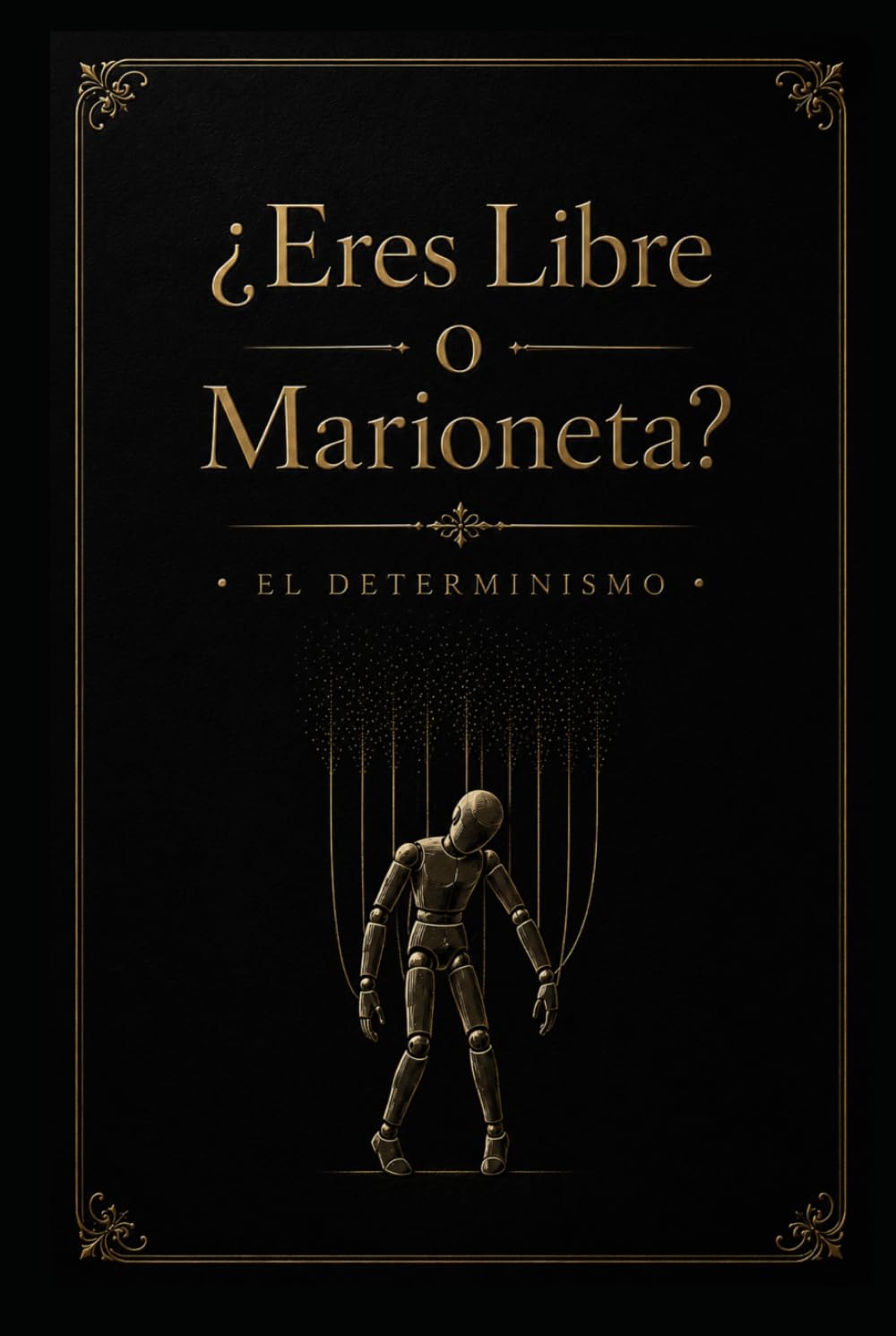 ¿Eres Libre o Marioneta?: El Determinismo