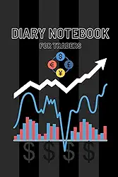 Diary notebook for traders: Elevate Your Trading Journey - A Daily Diary notebook for Traders