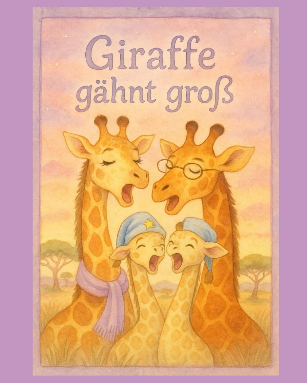 Das große Giraffen-Gähnen: Ein zauberhaftes Gute-Nacht-Bilderbuch für Kinder ab 3 Jahren