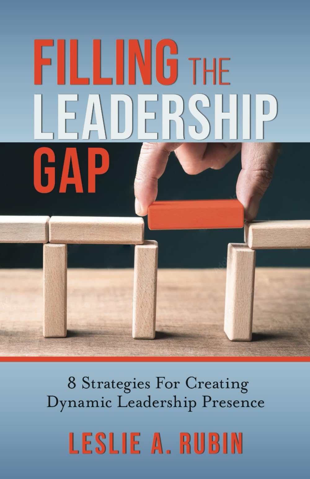 Filling The Leadership Gap: 8 Strategies For Creating Dynamic Leadership Presence