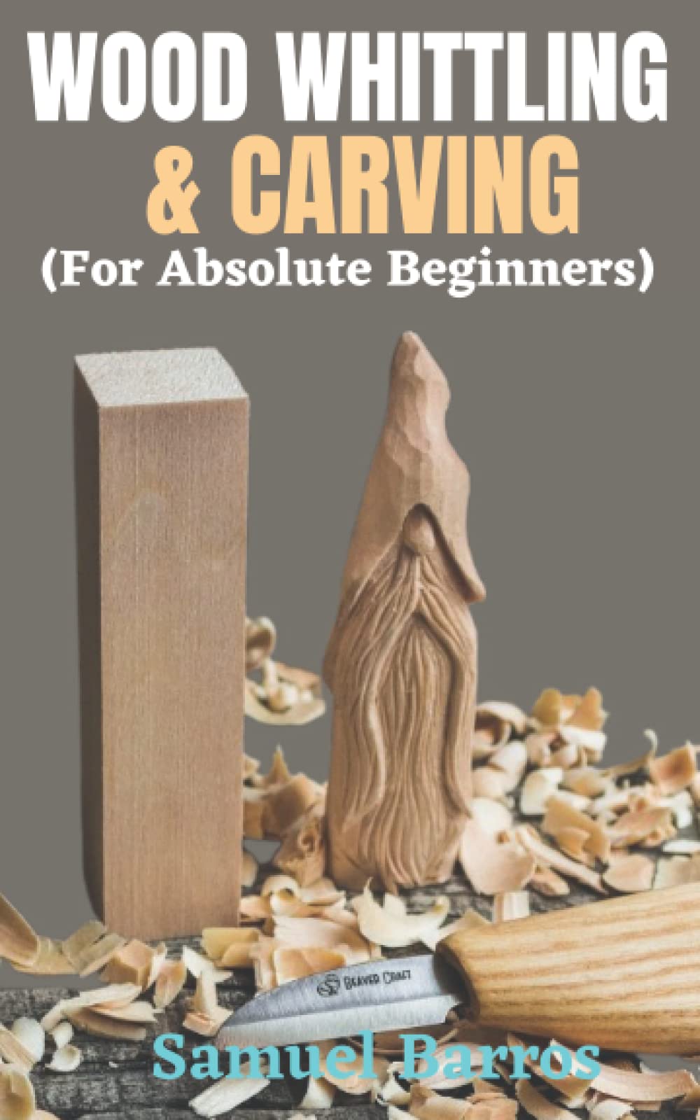 Buy WOOD WHITTLING AND CARVING A complete Beginners Stepbystep Guide