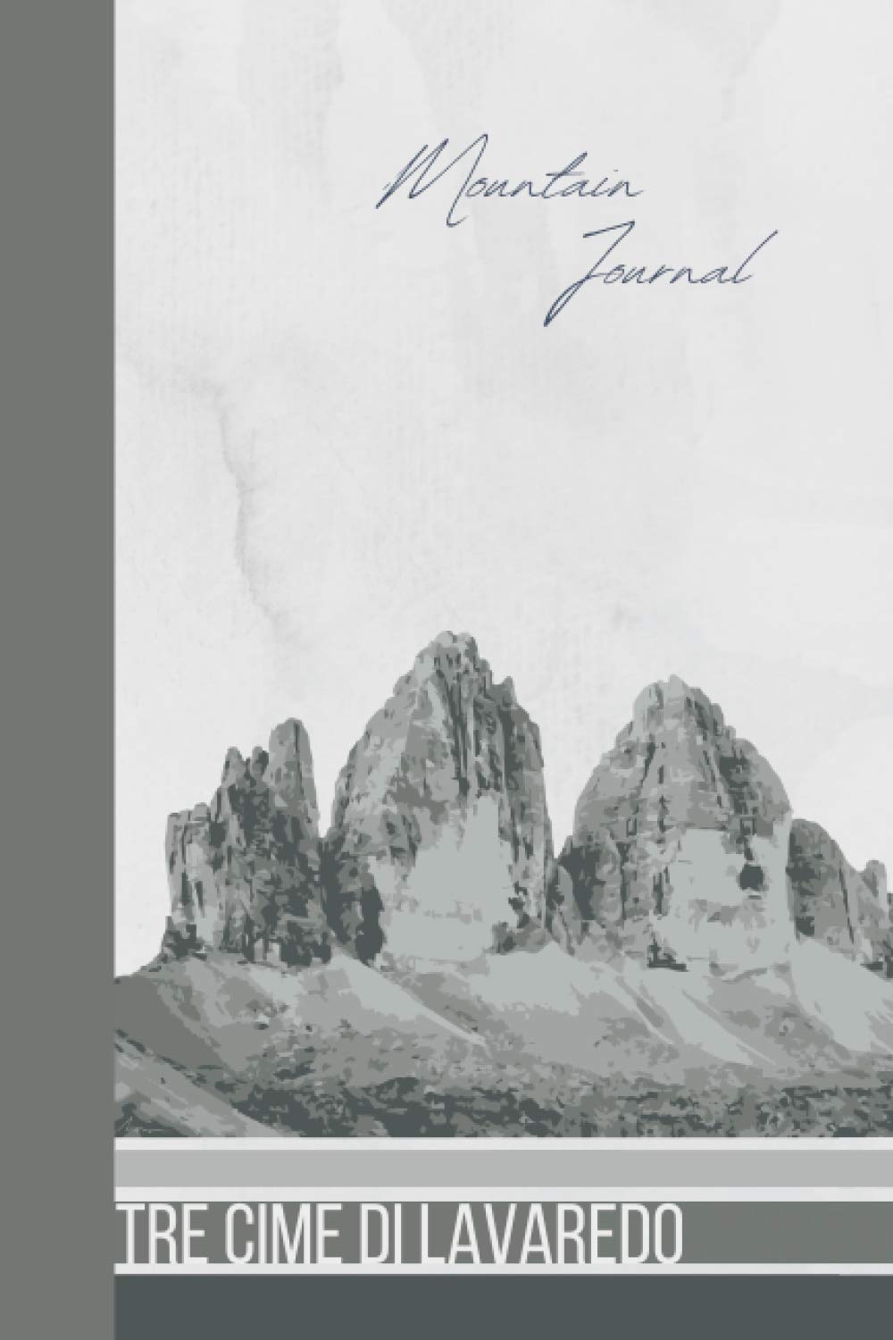 HighAltitude PublishingTre Cime di Lavaredo Mountain: Tre Cime di Lavaredo Mountain Journal, 100 Pages 6 x 9 inches Mountain, Nature, and Climbing Lovers lined Notebook