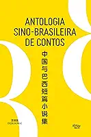 Antologia sino-brasileira de contos: edição bilíngue