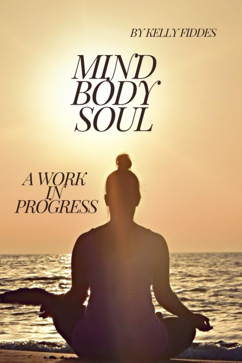 Mind Body Soul: A Work in Progress: 4