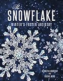 The Snowflake: Winter's Frozen Artistry