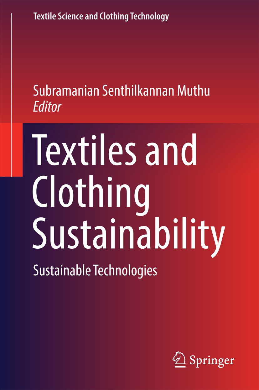 Textiles and Clothing Sustainability: Sustainable Technologies (Textile Science and Clothing Technology)
