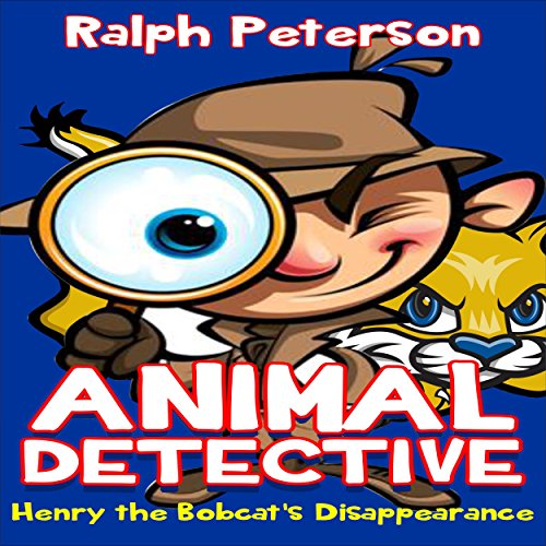 Animal Detective Henry the Bobcat's Disappearance (Audio Download