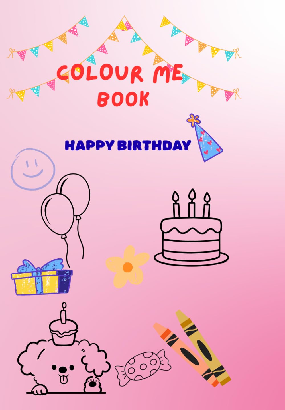 COLOUR ME BOOK: HAPPY BIRTHDAY