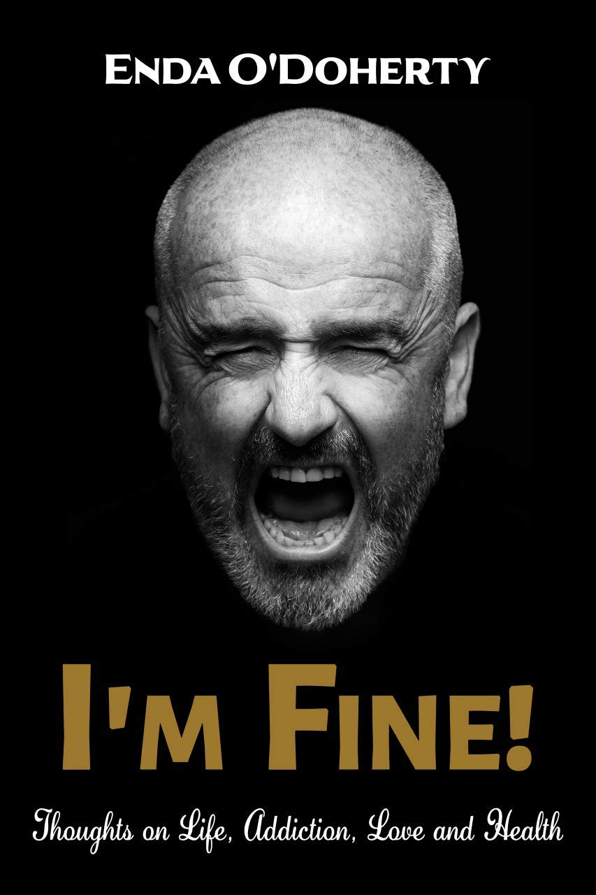 I'm Fine! Thoughts on Life, Addiction, Love and Health