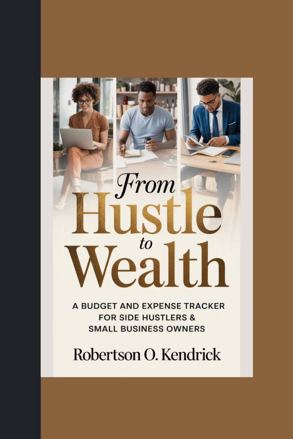 FROM HUSTLE TO WEALTH: “A Budget and Expense Tracker for Side Hustlers & Small Business Owners”