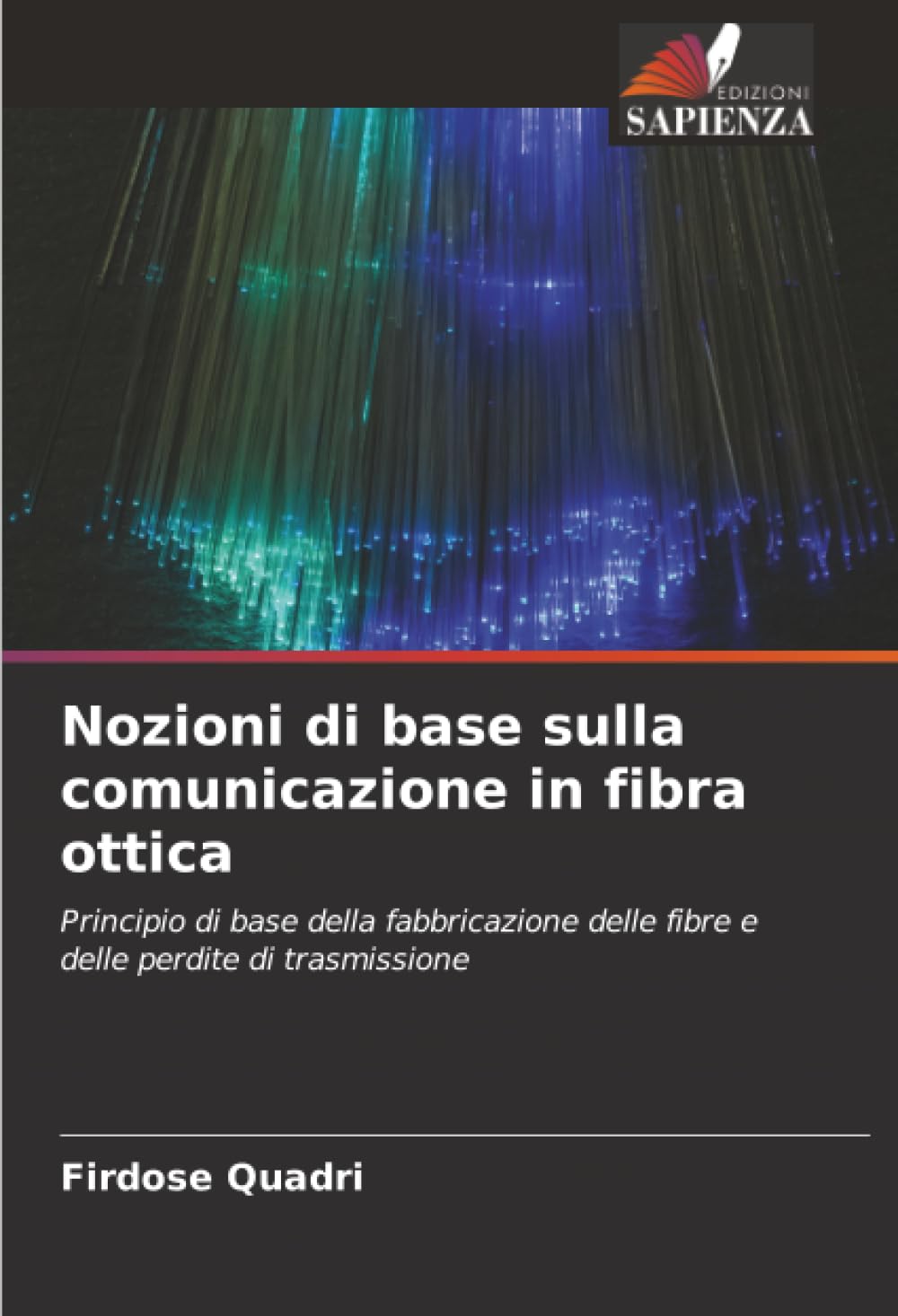 Nozioni di base sulla comunicazione in fibra ottica: Principio di base della fabbricazione delle fibre e delle perdite di trasmissione