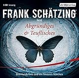 Abgründiges & Teuflisches: Drei Kurzkrimis und ein finsteres Märchen - Frank Schätzing