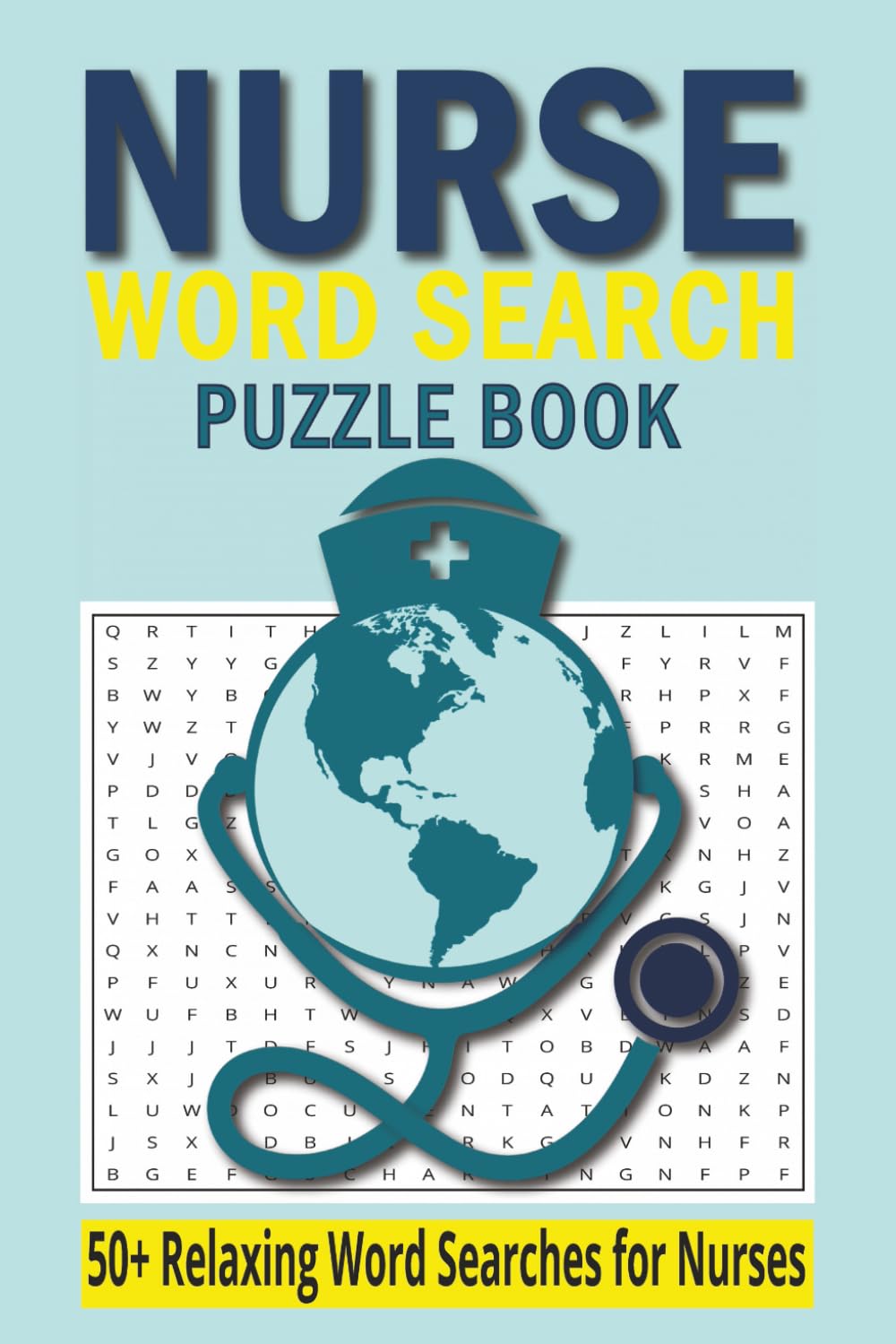 Nurse Word Search Puzzle Book: 50+ Relaxing Nursing-Themed Word Search Puzzles (Calming Brain Teasers for Nurses, Healthcare Workers & Students) (BELAM Word Search Series)