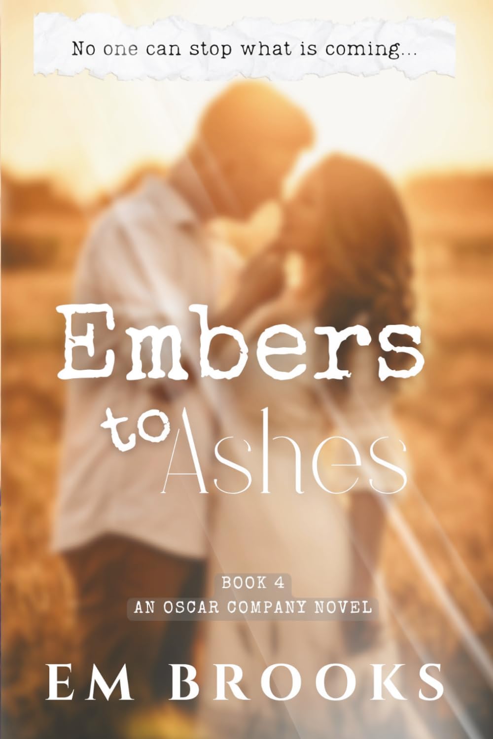 Embers to Ashes: An Oscar Company Novel, book 4