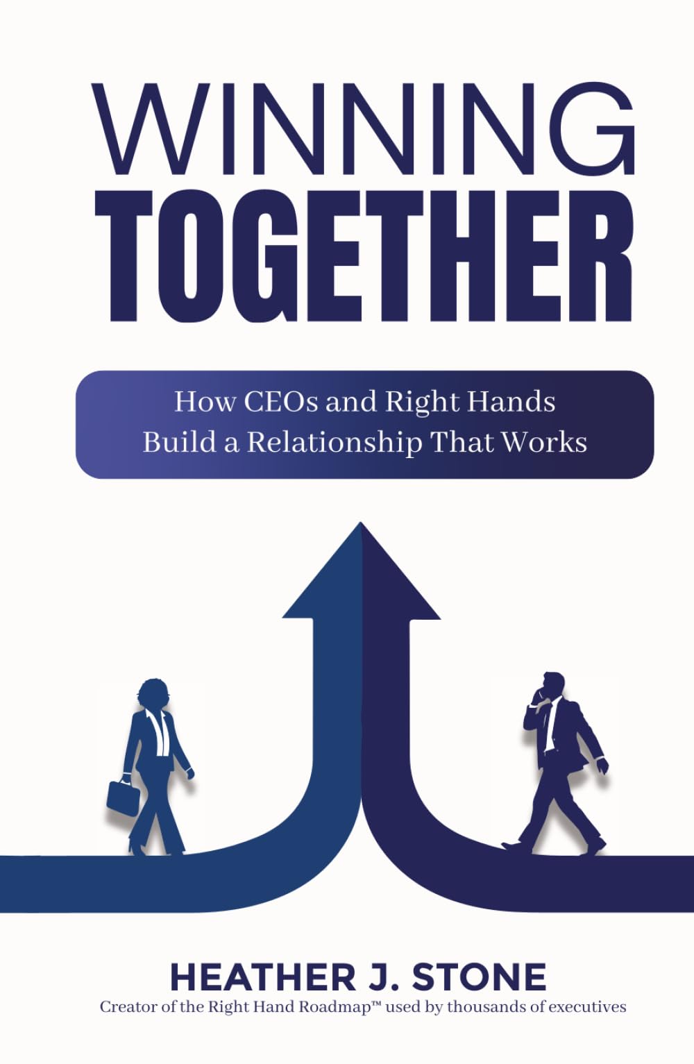Winning Together: How CEOs and Right Hands Build a Relationship That Works