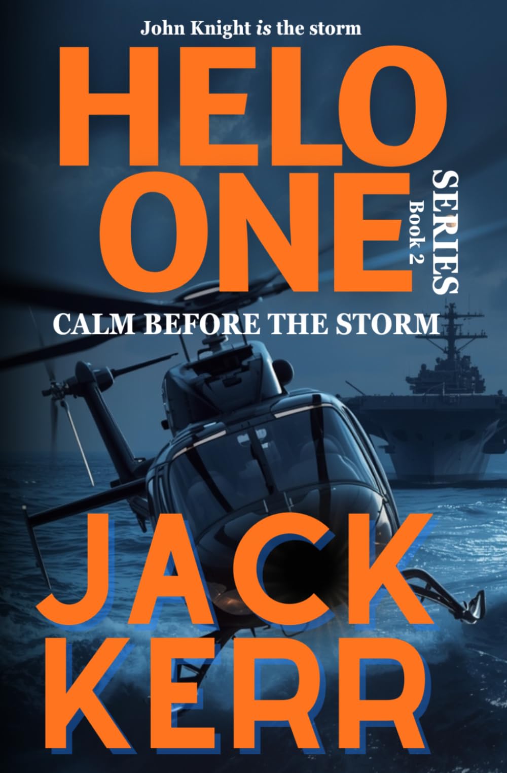 Helo One: Calm Before the Storm (Helo One Series, Book 2)