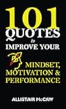 101 Quotes to Improve your Mindset, Motivation & Performance
